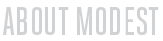 About Modest